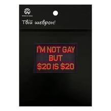 Шеврон «‎I'm Not Gay But $20 Is $20», (6547)
