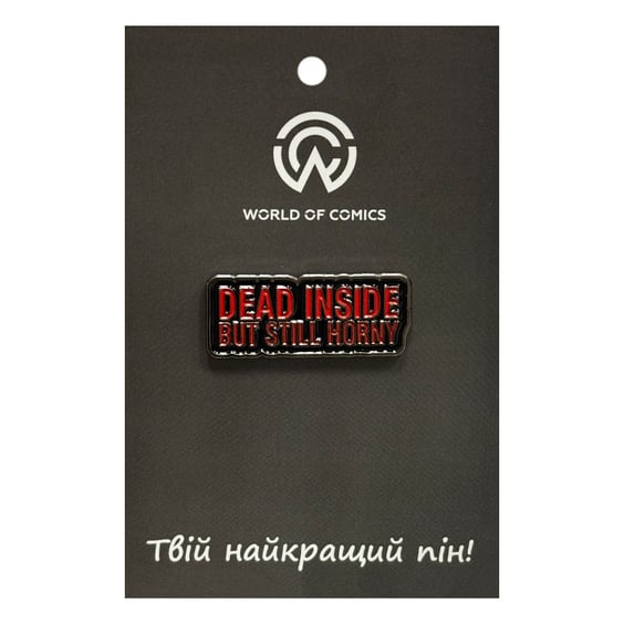Металлический значок (пин) «‎Dead Inside But Still Horny» (14298)