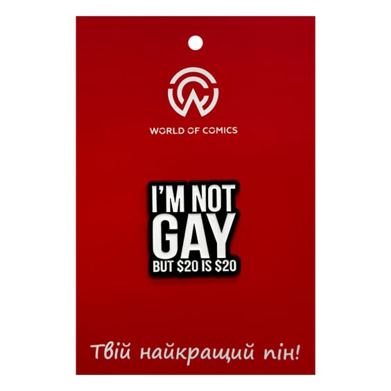 Металлический значок (пин) «‎I'm Not Gay But $20 Is $20», (14366)