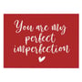 Открытка Gifty: «You are my perfect imperfection», (720078)